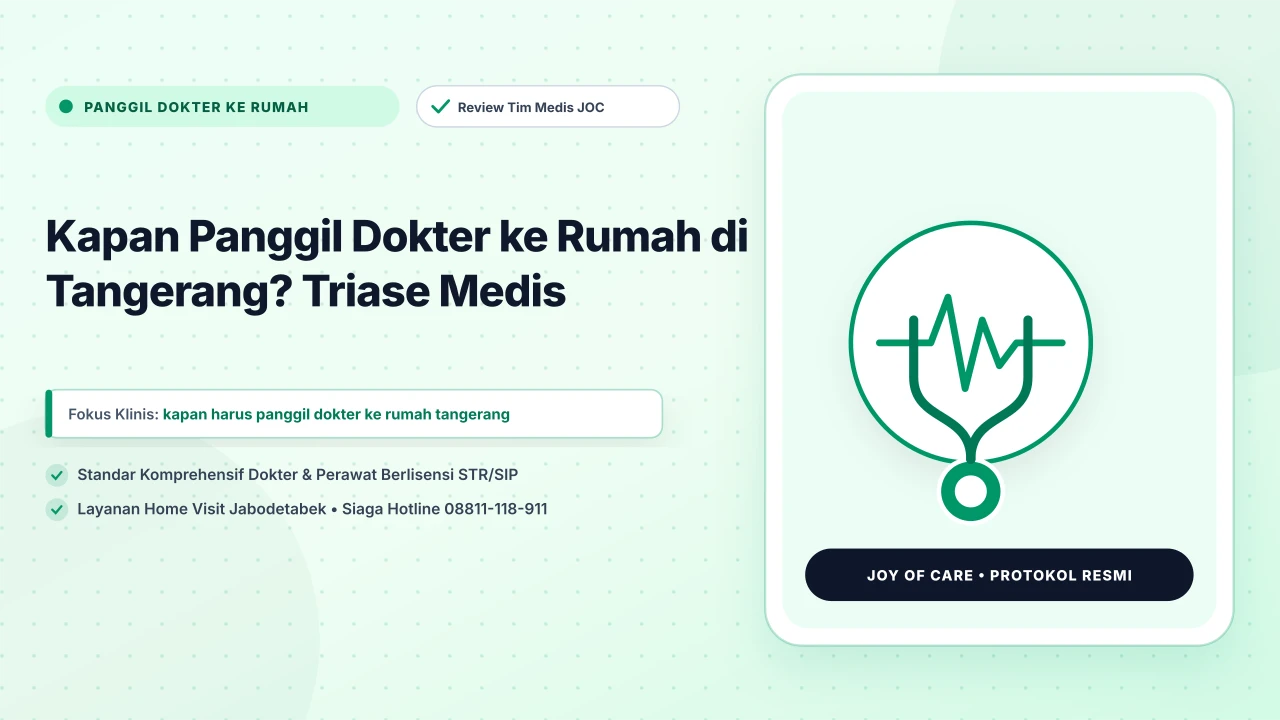 Kapan Panggil Dokter ke Rumah di Tangerang? Triase Medis - Layanan Homecare Medis Joy of Care