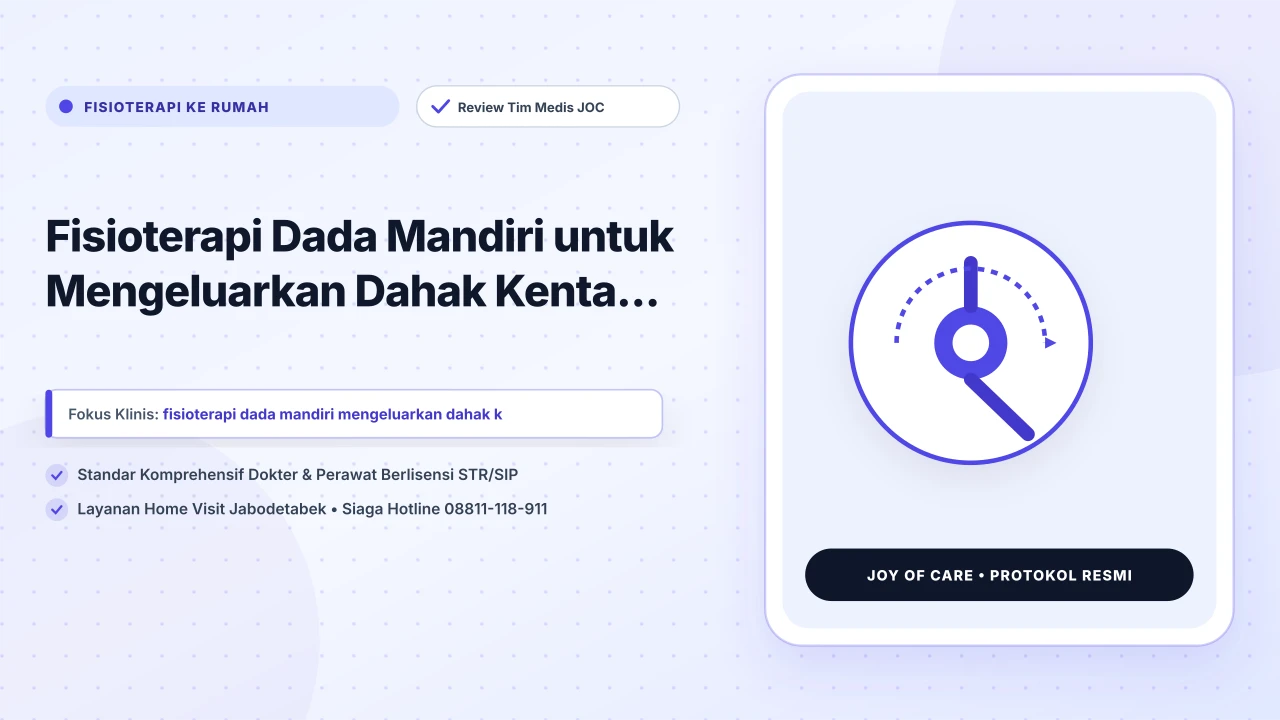 Fisioterapi Dada Mandiri untuk Mengeluarkan Dahak Kenta... - Layanan Homecare Medis Joy of Care