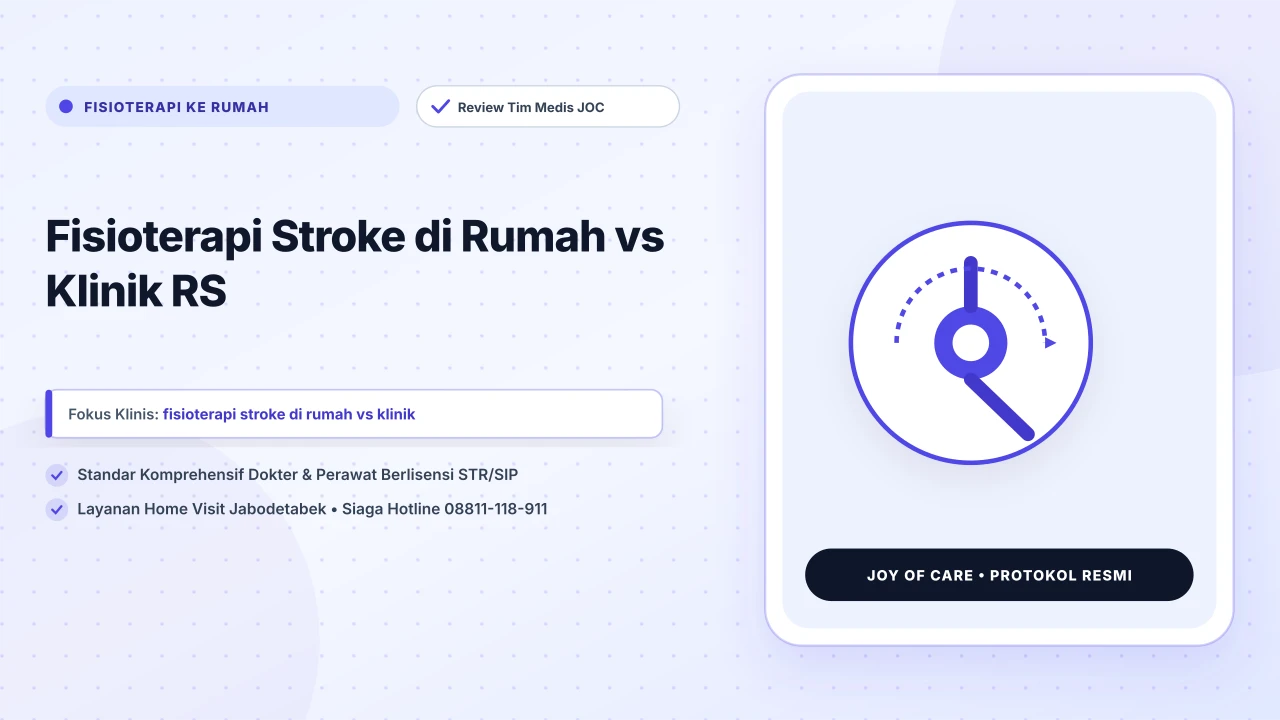 Fisioterapi Stroke di Rumah vs Klinik RS - Layanan Homecare Medis Joy of Care