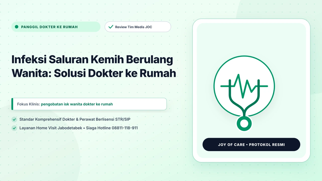 Infeksi Saluran Kemih Berulang Wanita: Solusi Dokter ke Rumah - Layanan Homecare Medis Joy of Care