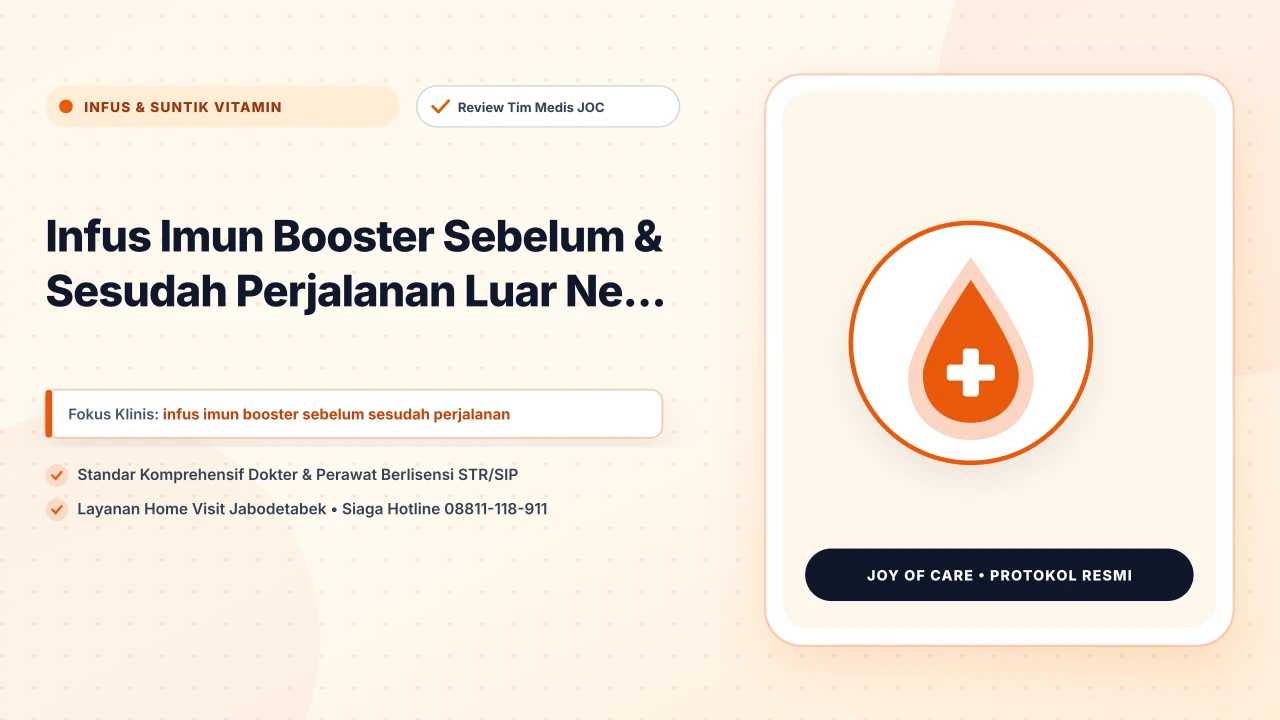 Infus Imun Booster Sebelum & Sesudah Perjalanan Luar Ne... - Layanan Homecare Medis Joy of Care