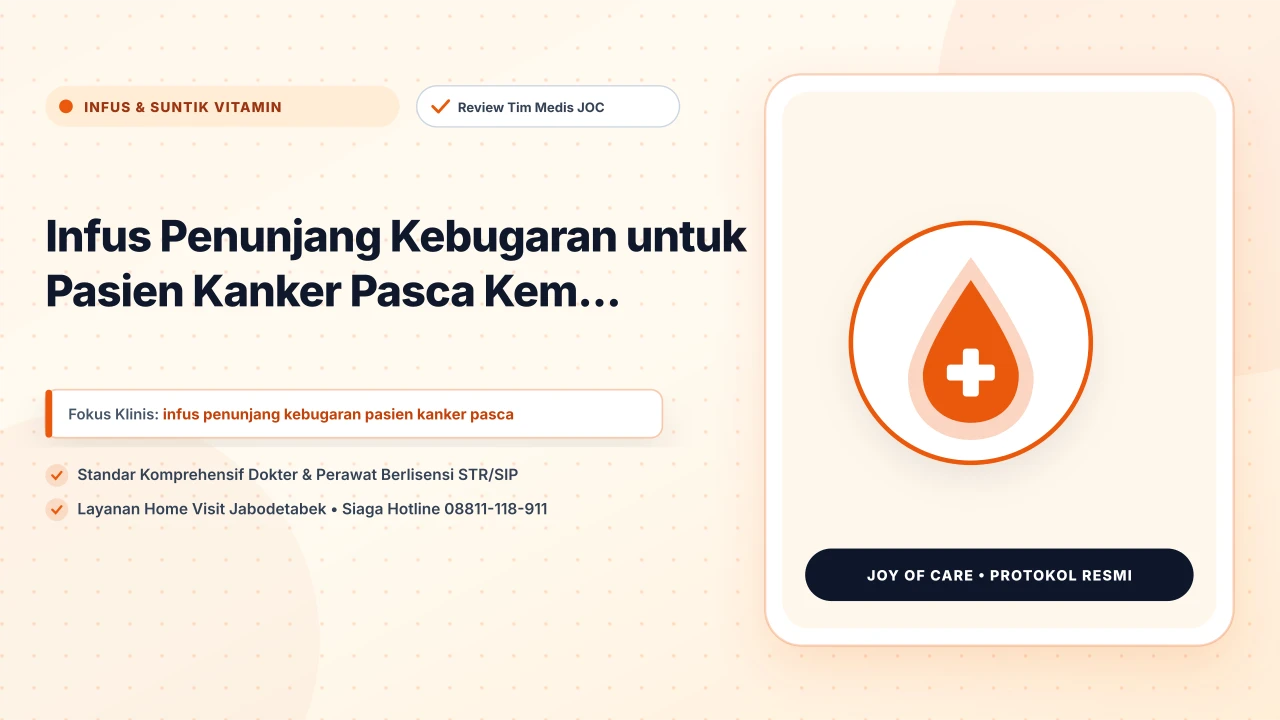 Infus Penunjang Kebugaran untuk Pasien Kanker Pasca Kem... - Layanan Homecare Medis Joy of Care Jabodetabek