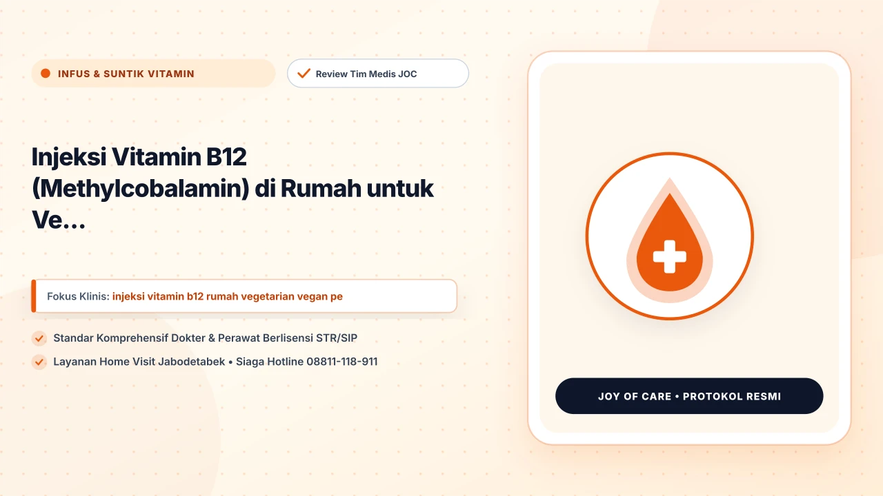 Injeksi Vitamin B12 (Methylcobalamin) di Rumah untuk Ve... - Layanan Homecare Medis Joy of Care Jabodetabek