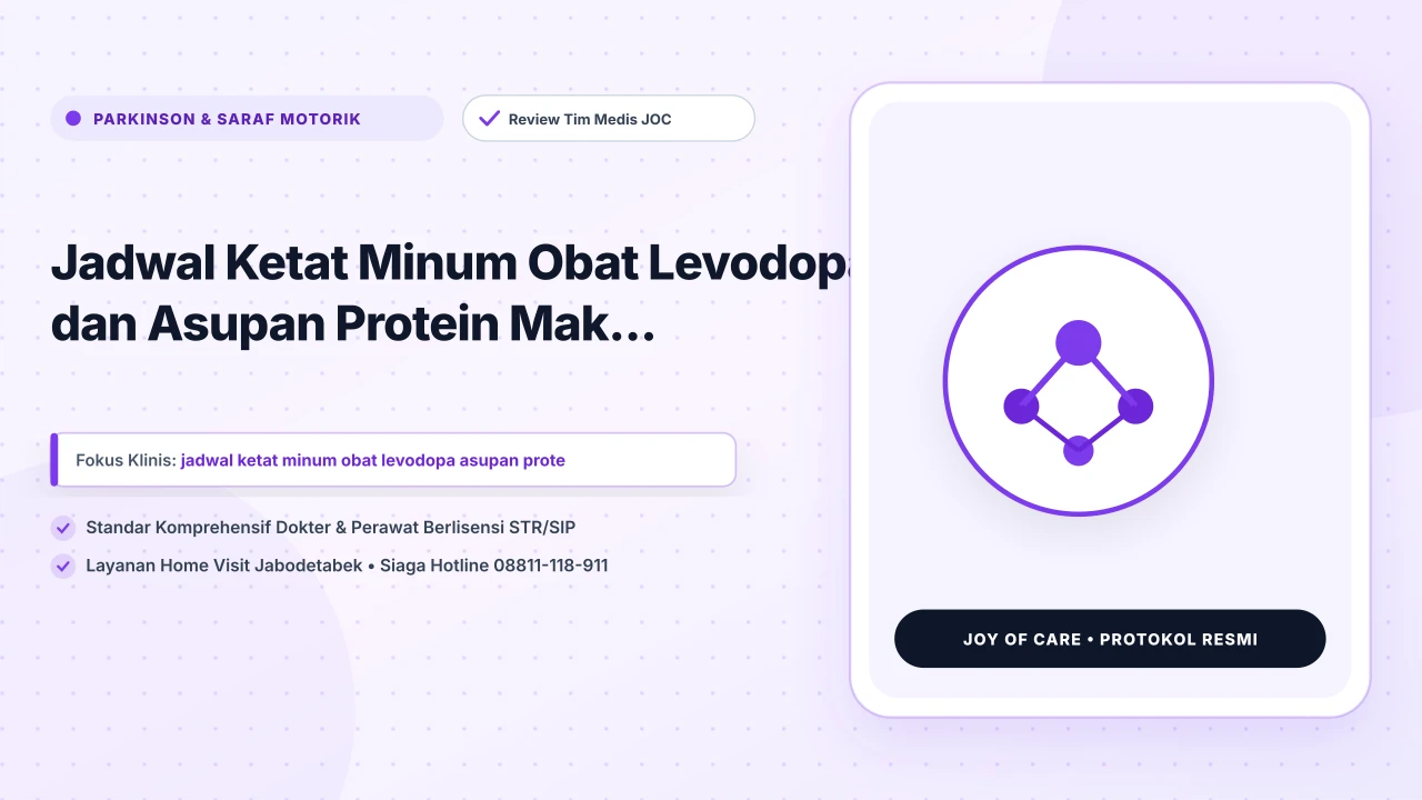 Jadwal Ketat Minum Obat Levodopa dan Asupan Protein Mak... - Layanan Homecare Medis Joy of Care Jabodetabek