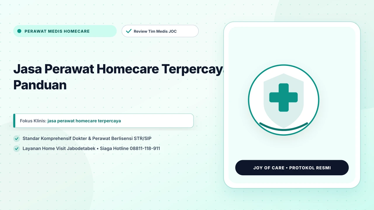 Jasa Perawat Homecare Terpercaya: Panduan - Layanan Homecare Medis Joy of Care
