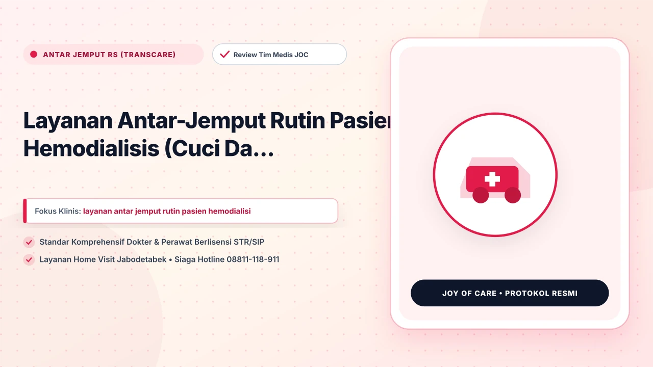 Layanan Antar-Jemput Rutin Pasien Hemodialisis (Cuci Da... - Layanan Homecare Medis Joy of Care Jabodetabek