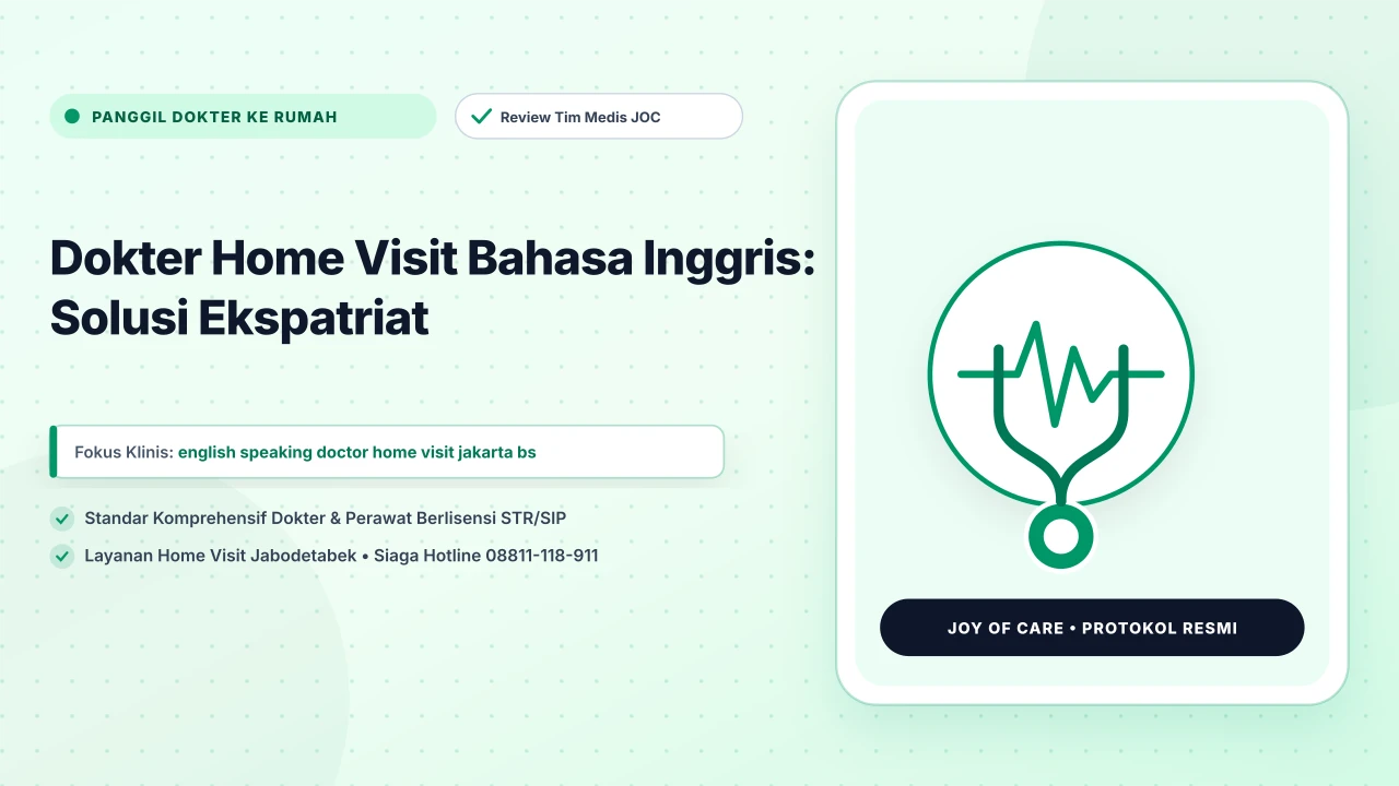 Dokter Home Visit Bahasa Inggris: Solusi Ekspatriat - Layanan Homecare Medis Joy of Care Jabodetabek