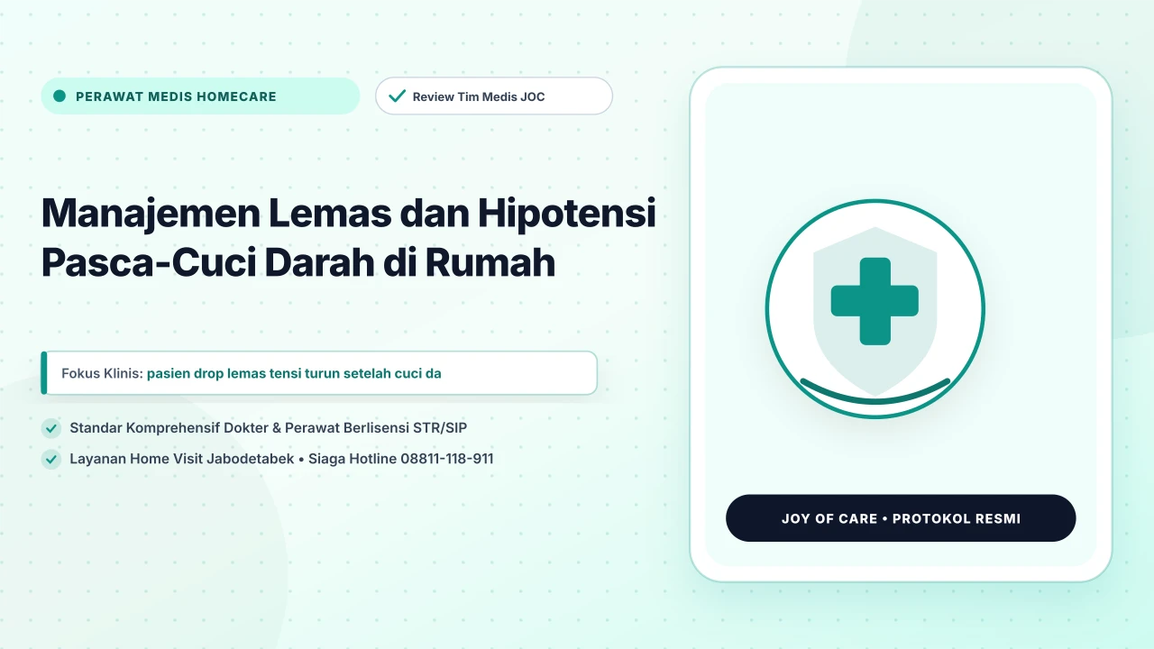 Manajemen Lemas dan Hipotensi Pasca-Cuci Darah di Rumah - Layanan Homecare Medis Joy of Care Jabodetabek