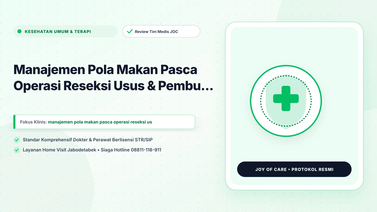 Manajemen Pola Makan Pasca Operasi Reseksi Usus & Pembu... - Layanan Homecare Medis Joy of Care