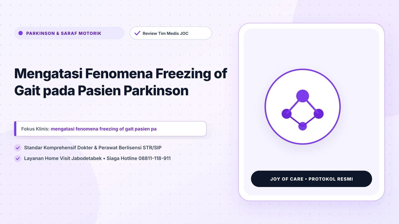 Mengatasi Fenomena Freezing of Gait pada Pasien Parkinson - Layanan Homecare Medis Joy of Care