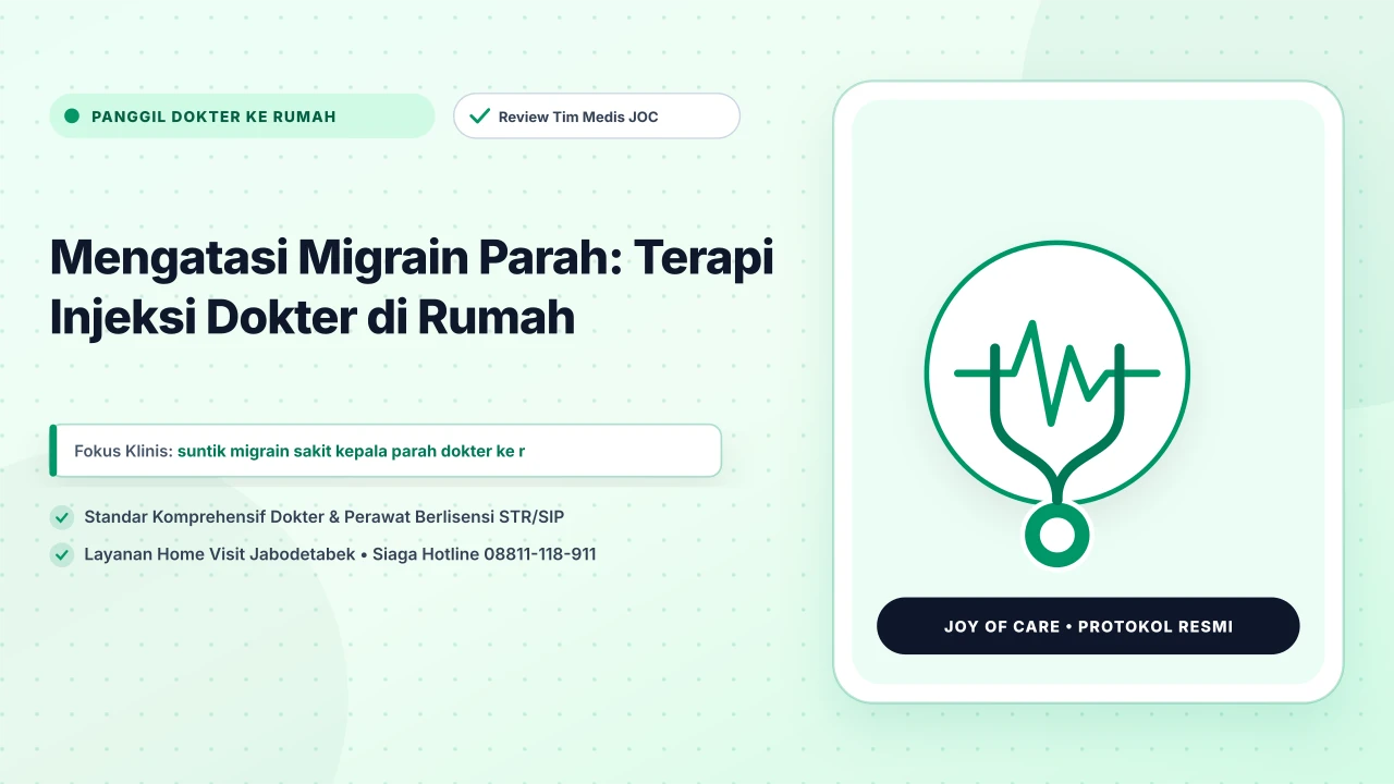Mengatasi Migrain Parah: Terapi Injeksi Dokter di Rumah - Layanan Homecare Medis Joy of Care Jabodetabek