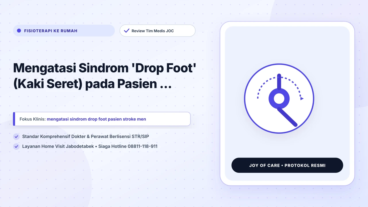 Mengatasi Sindrom 'Drop Foot' (Kaki Seret) pada Pasien ... - Layanan Homecare Medis Joy of Care