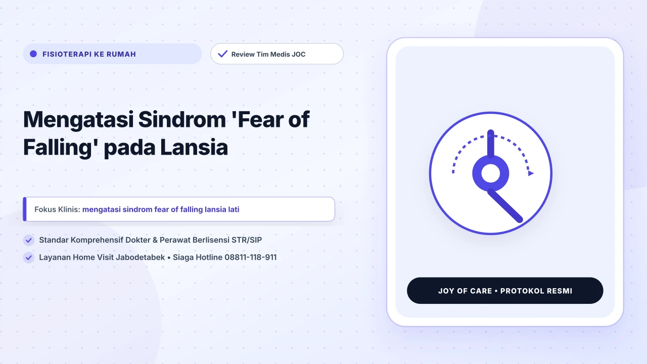 Mengatasi Sindrom 'Fear of Falling' pada Lansia - Layanan Homecare Medis Joy of Care Jabodetabek