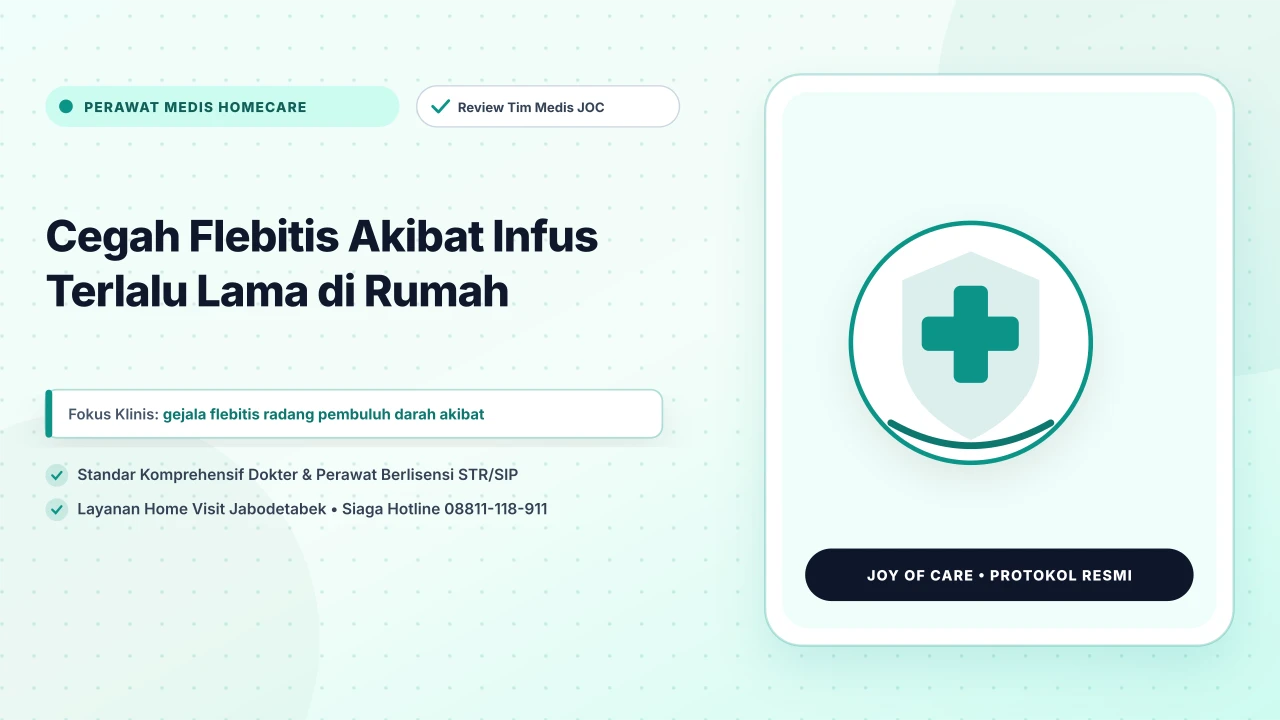 Cegah Flebitis Akibat Infus Terlalu Lama di Rumah - Layanan Homecare Medis Joy of Care