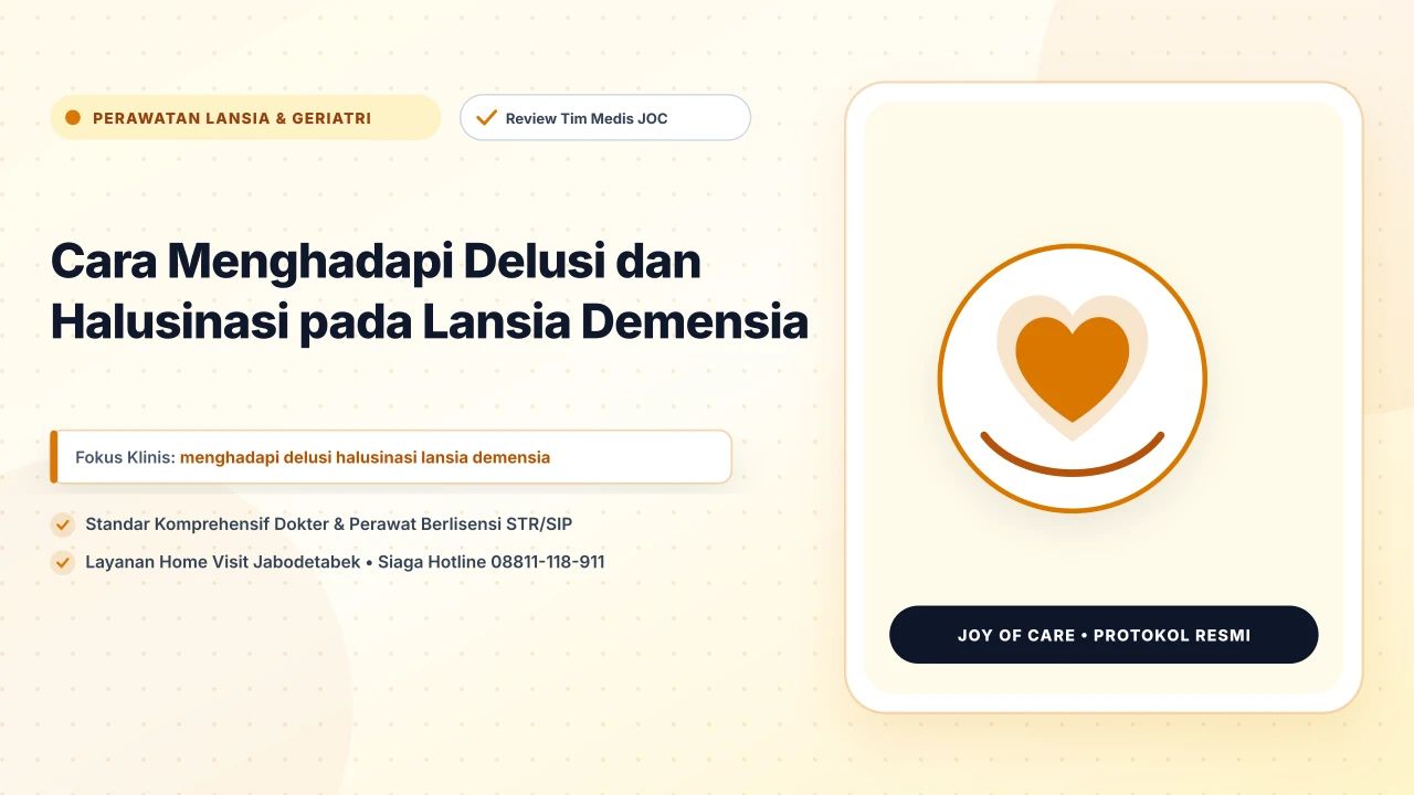 Cara Menghadapi Delusi dan Halusinasi pada Lansia Demensia - Layanan Homecare Medis Joy of Care