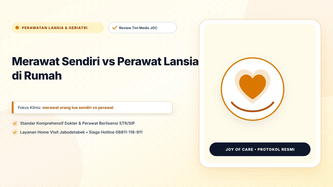 Merawat Sendiri vs Perawat Lansia di Rumah - Layanan Homecare Medis Joy of Care