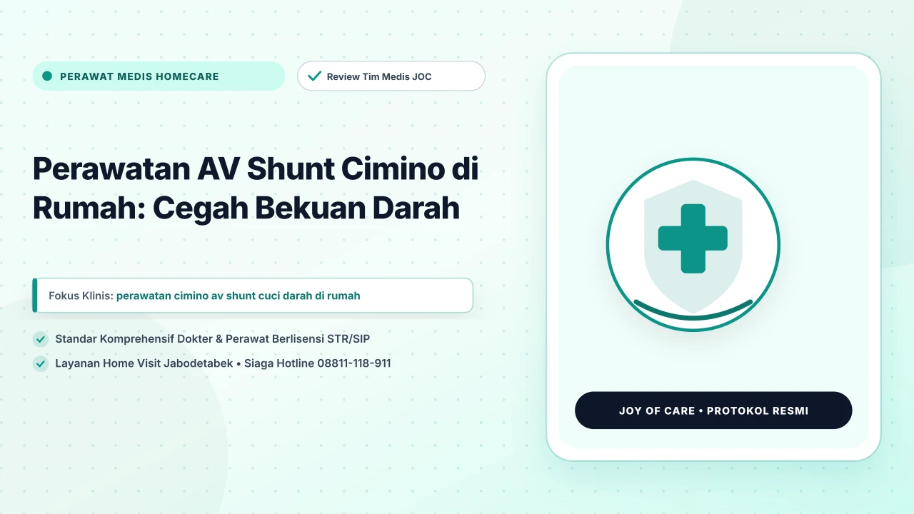 Perawatan AV Shunt Cimino di Rumah: Cegah Bekuan Darah - Layanan Homecare Medis Joy of Care