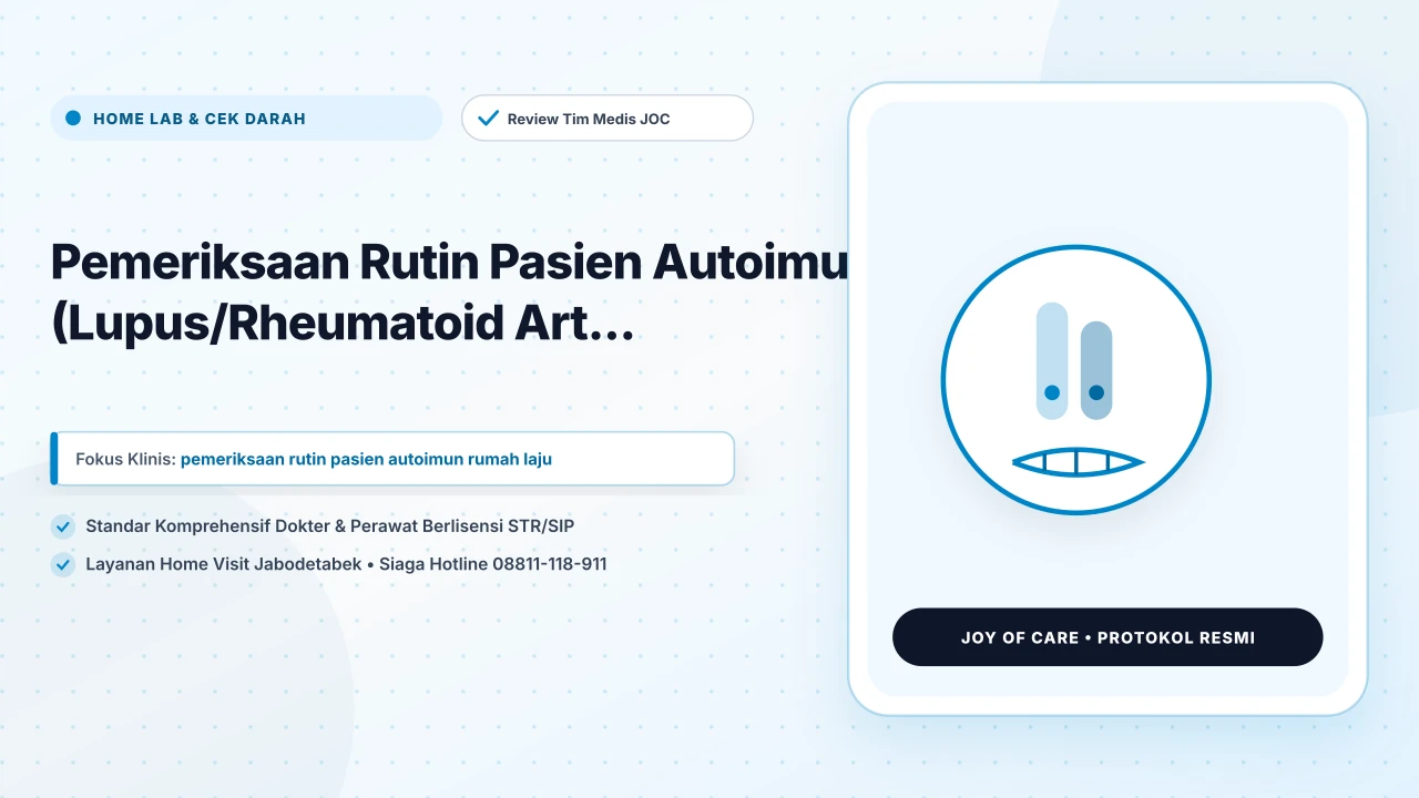 Pemeriksaan Rutin Pasien Autoimun (Lupus/Rheumatoid Art... - Layanan Homecare Medis Joy of Care Jabodetabek