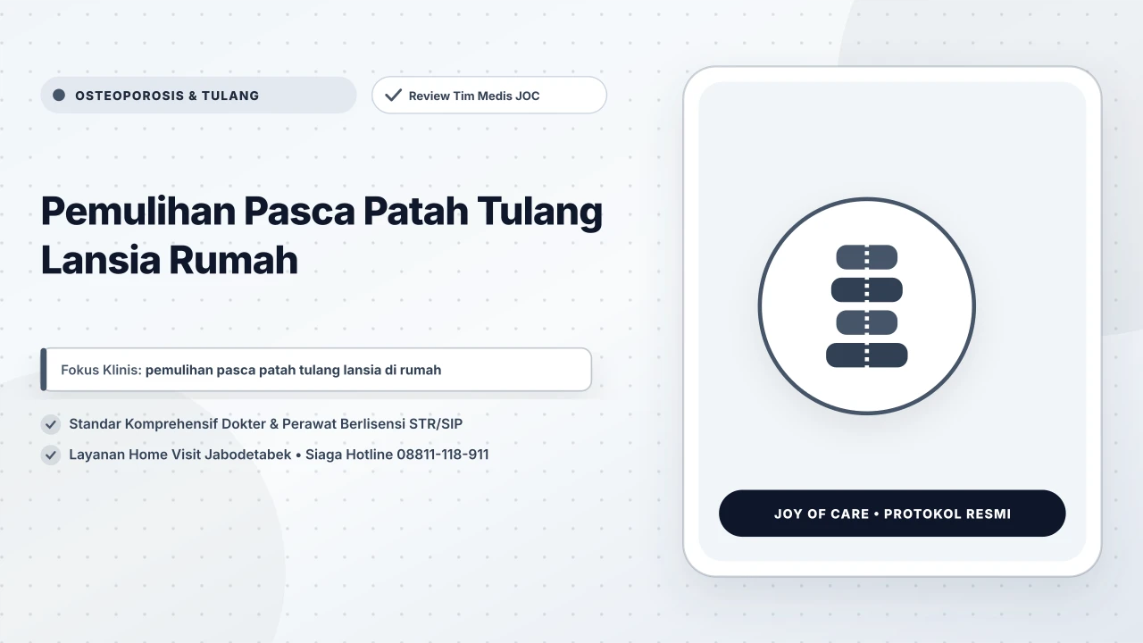Pemulihan Pasca Patah Tulang Lansia Rumah - Layanan Homecare Medis Joy of Care
