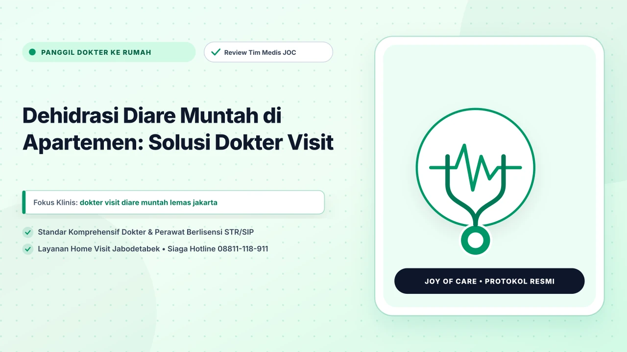 Dehidrasi Diare Muntah di Apartemen: Solusi Dokter Visit - Layanan Homecare Medis Joy of Care