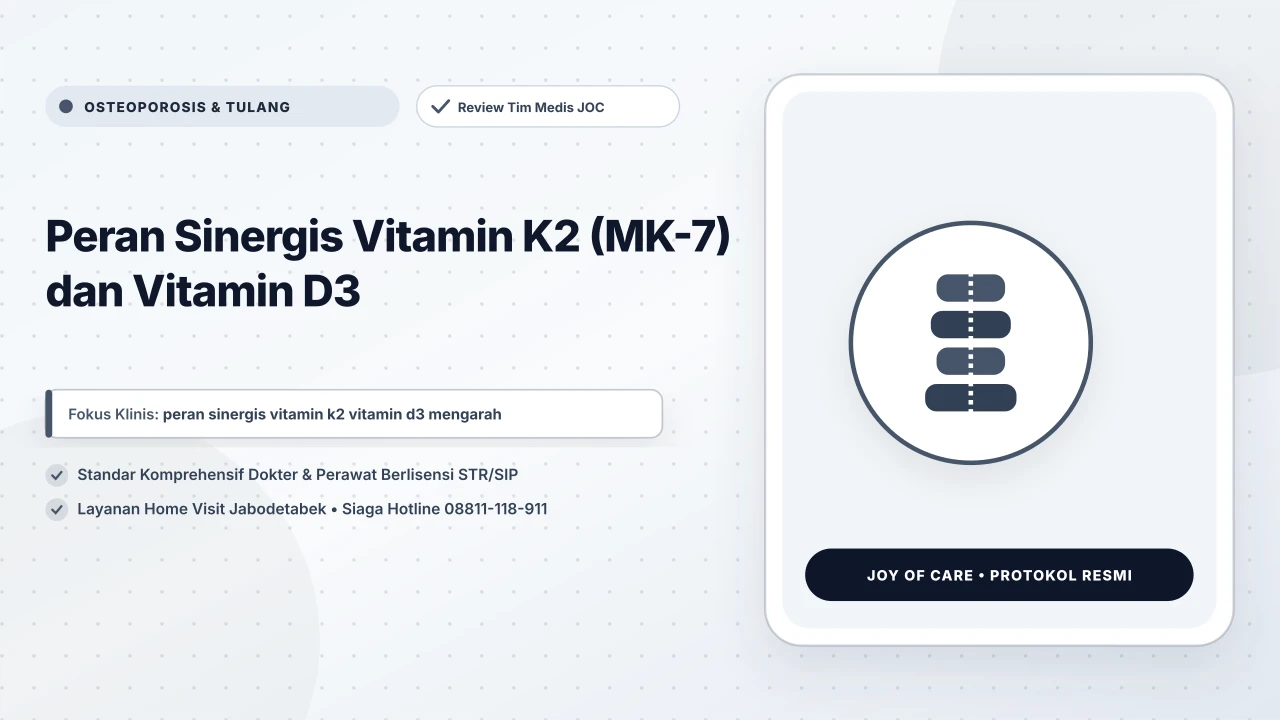 Peran Sinergis Vitamin K2 (MK-7) dan Vitamin D3 - Layanan Homecare Medis Joy of Care Jabodetabek
