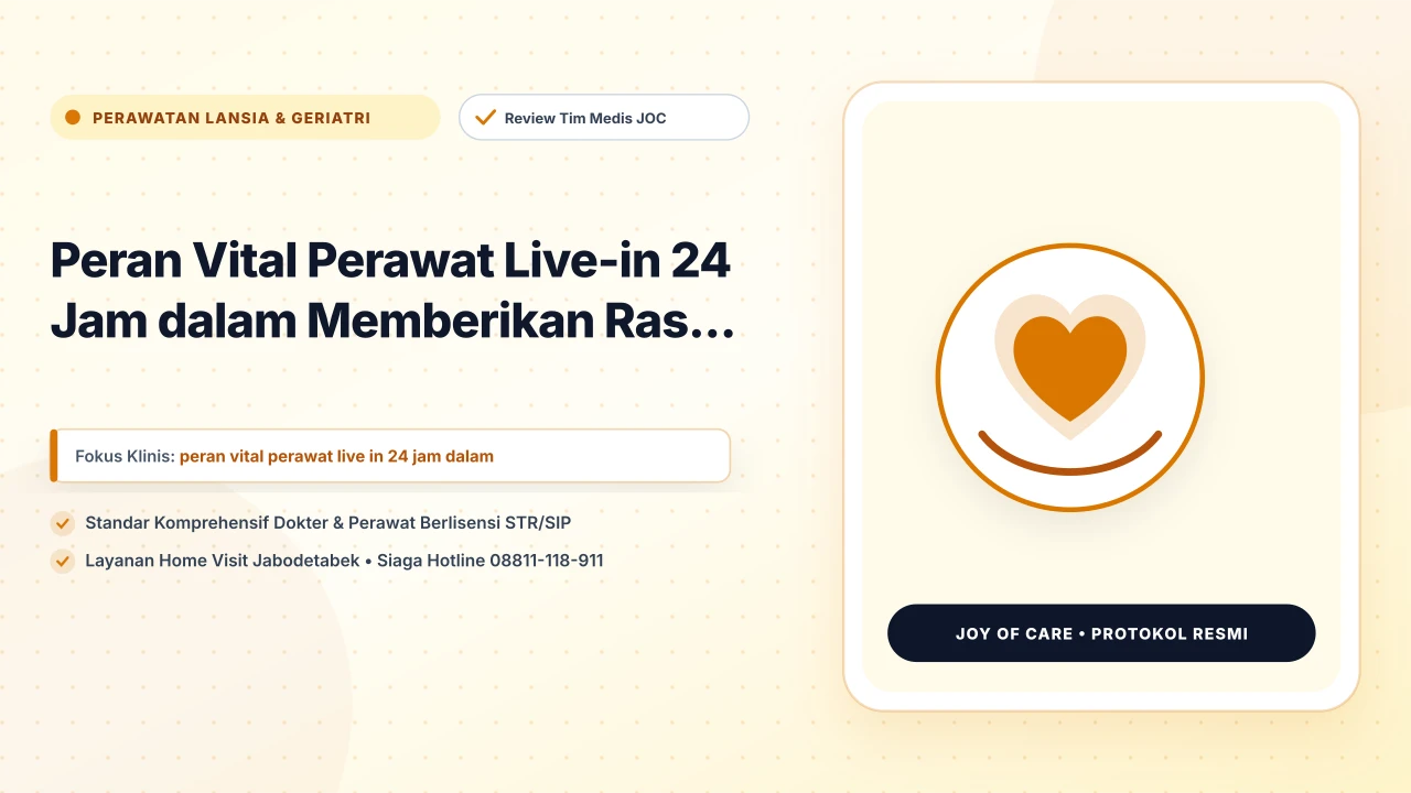 Peran Vital Perawat Live-in 24 Jam dalam Memberikan Ras... - Layanan Homecare Medis Joy of Care Jabodetabek