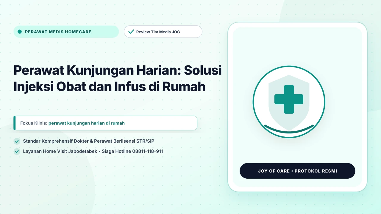 Perawat Kunjungan Harian: Solusi Injeksi Obat dan Infus di Rumah - Layanan Homecare Medis Joy of Care