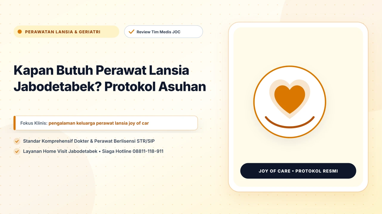 Kapan Butuh Perawat Lansia Jabodetabek? Protokol Asuhan - Layanan Homecare Medis Joy of Care