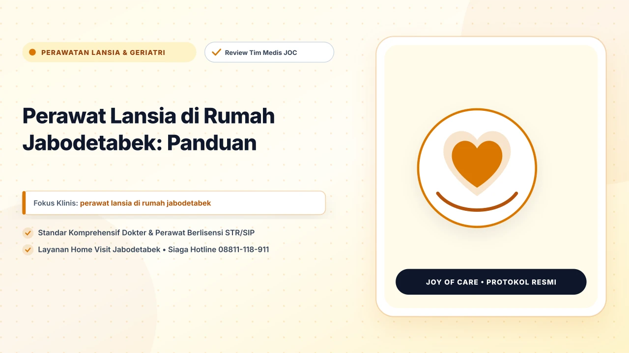 Perawat Lansia di Rumah Jabodetabek: Panduan - Layanan Homecare Medis Joy of Care