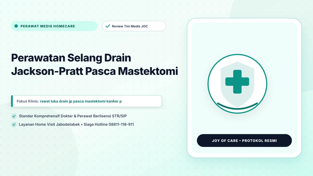 Perawatan Selang Drain Jackson-Pratt Pasca Mastektomi - Layanan Homecare Medis Joy of Care Jabodetabek