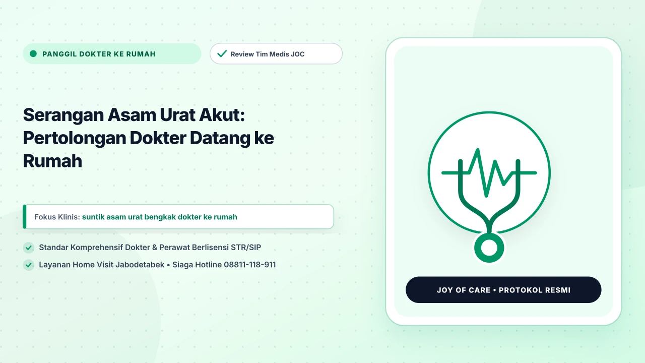 Serangan Asam Urat Akut: Pertolongan Dokter Datang ke Rumah - Layanan Homecare Medis Joy of Care