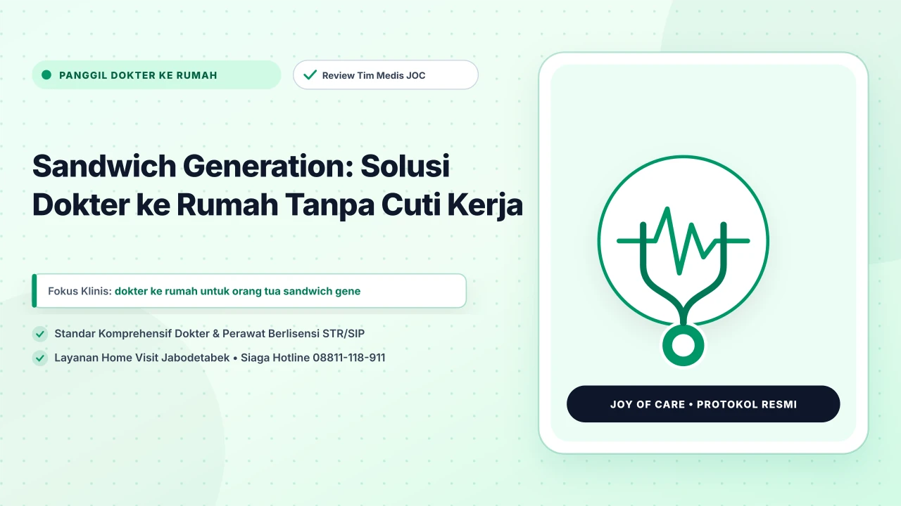 Sandwich Generation: Solusi Dokter ke Rumah Tanpa Cuti Kerja - Layanan Homecare Medis Joy of Care Jabodetabek