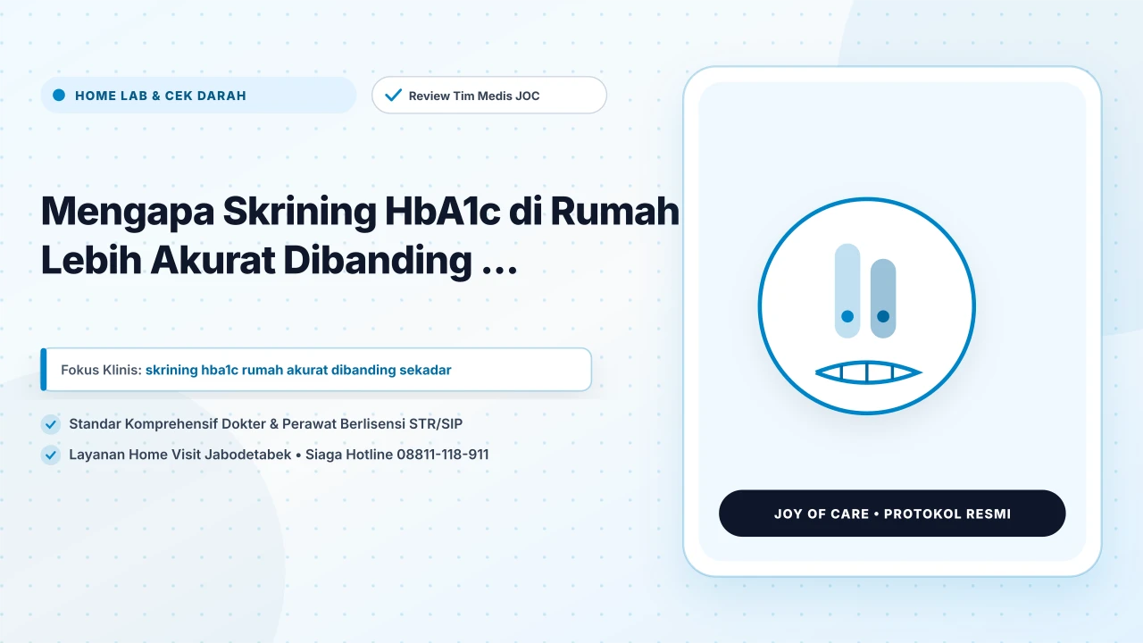 Mengapa Skrining HbA1c di Rumah Lebih Akurat Dibanding ... - Layanan Homecare Medis Joy of Care Jabodetabek