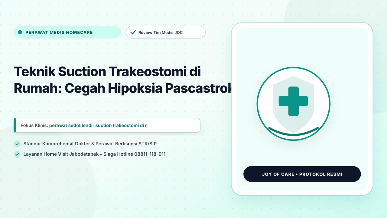 Teknik Suction Trakeostomi di Rumah: Cegah Hipoksia Pascastroke - Layanan Homecare Medis Joy of Care Jabodetabek