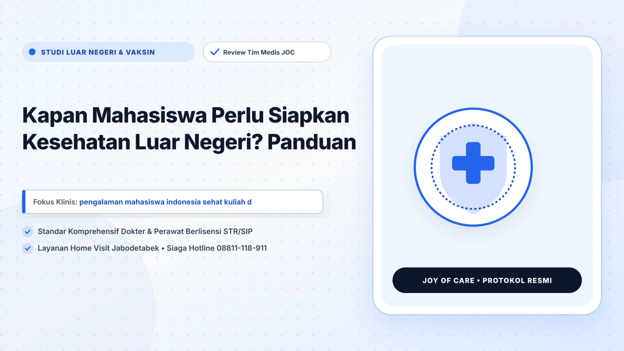 Kapan Mahasiswa Perlu Siapkan Kesehatan Luar Negeri? Panduan - Layanan Homecare Medis Joy of Care